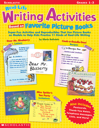 Real-Life Writing Activities Based on Favorite Picture Books: Super-Fun Activities and Reproducibles that Use Picture Books as Models to Help Kids Practice 11 Kinds of Real-Life Writing (Paperback)