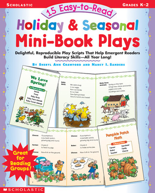 15 Easy-To-Read Holiday & Seasonal Mini-Book Plays: Delightful, Reproducible Play Scripts That Help Emergent Readers Build Literacy Skills-All Year Long!