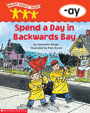 Spend a Day in Backwards Bay: -ay (Word Family Tales)