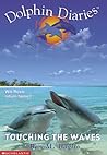 Touching the Waves (Dolphin Diaries #2) Touching the Waves (Dolphin Diaries #2)
