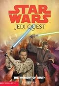 The Moment of Truth (Star Wars: Jedi Quest, #7)