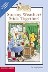 Stormy Weather? Stick Together! Stormy Weather? Stick Together!