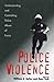 Police Violence: Understanding and Controlling Police Abuse of Force