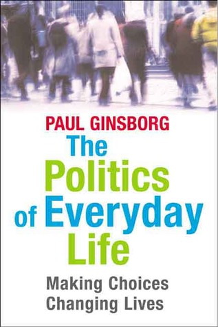 The Politics of Everyday Life: Making Choices, Changing Lives (Hardcover)
