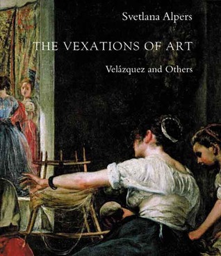 The Vexations of Art: Velázquez and Others