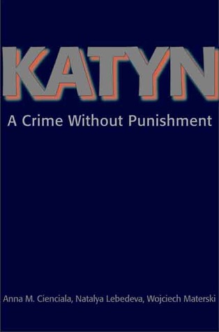 Katyn: A Crime Without Punishment (Annals of Communism Series)