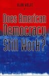 Does American Democracy Still Work? (The Future of American Democracy Series)