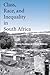 Class, Race, and Inequality in South Africa