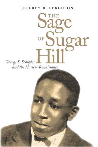 Sage of Sugar Hill: George S. Schuyler and the Harlem Renaissance (Hardcover)