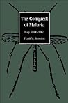 The Conquest of Malaria: Italy, 1900-1962 The Conquest of Malaria: Italy, 1900-1962