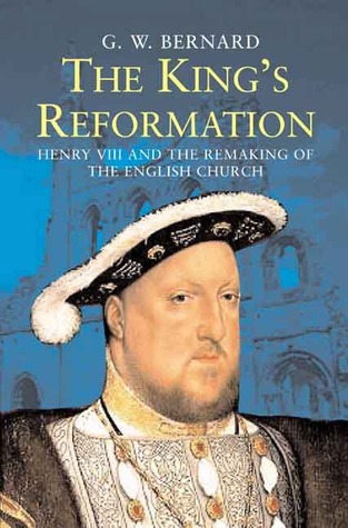 The King s Reformation: Henry VIII and the Remaking of the English Church (Hardcover)
