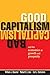 Good Capitalism, Bad Capitalism, and the Economics of Growth and Prosperity