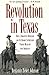 Revolution in Texas: How a ...