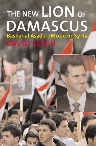 The New Lion of Damascus: Bashar al-Asad and Modern Syria (Hardcover)