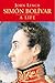Simón Bolívar: A Life