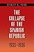 Collapse of the Spanish Republic, 1933-1936 by Stanley G. Payne Collapse of the Spanish Republic, 1933-1936 by Stanley G. Payne
