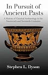 In Pursuit of Ancient Pasts: A History of Classical Archaeology in the Nineteenth and Twentieth Centuries
