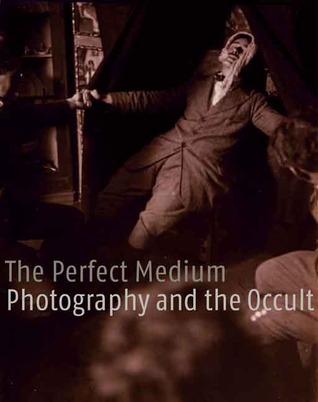 The Perfect Medium: Photography and the Occult (Hardcover)