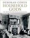 Household Gods: The British and their Possessions Household Gods: The British and their Possessions