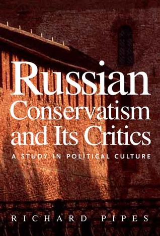 Russian Conservatism and Its Critics: A Study in Political Culture (Hardcover)