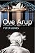 Ove Arup: Masterbuilder of ...