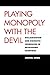 Playing Monopoly with the Devil: Dollarization and Domestic Currencies in Developing Countries (Council on Foreign Relations Book)
