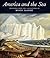 America and the Sea: Treasures from the Collections of Mystic Seaport