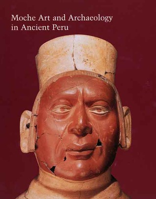 Moche Art and Archaeology in Ancient Peru (Studies in the History of Art Series)