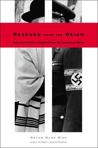 Rescued from the Reich: How One of Hitler s Soldiers Saved the Lubavitcher Rebbe (Paperback)