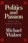 Politics and Passion: Toward a More Egalitarian Liberalism