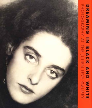 Dreaming in Black and White: Photography at the Julien Levy Gallery (Hardcover)