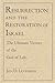 Resurrection and the Restoration of Israel by Jon D. Levenson Resurrection and the Restoration of Israel by Jon D. Levenson