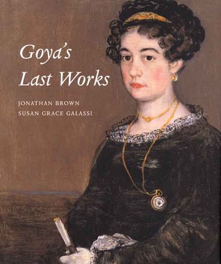 Goya's Last Works (Hardcover)