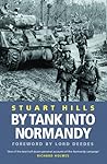 By Tank into Normandy by Stuart Hills