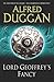 Lord Geoffrey's Fancy by Alfred Duggan