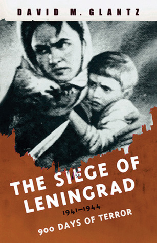 The Siege Of Leningrad: 1941-1944; 900 Days Of Terror (Paperback)