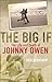 The Big If: The Life and Death of Johnny Owen