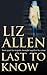 Last to Know by Liz Allen