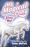 Silver Mist (My Magical Pony, #2)