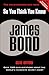 So You Think You Know James Bond