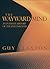 The Wayward Mind: An Intima...