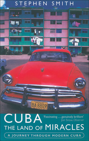 Cuba: The Land of Miracles: A Journey Through Modern Cuba