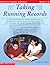 Taking Running Records: A Teacher Shares Her Experience on How to Take Running Records and Use What They Tell You to Assess and Improve Every Child's Reading