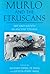 Murlo and the Etruscans: Art and Society in Ancient Etruria (Wisconsin Studies in Classics)