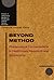 Beyond Method: Philosophical Conversations in Healthcare Research and Scholarship (Volume 4) (Interpretive Studies in Healthcare and the Human Sciences)
