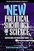 The New Political Sociology of Science: Institutions, Networks, and Power (Science and Technology in Society)
