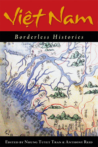 Viet Nam: Borderless Histories (New Perspectives in Southeast Asian Studies)