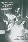 How Joyce Wrote Finnegans Wake: A Chapter-by-Chapter Genetic Guide (Irish Studies in Literature and Culture)