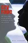 Cry Rape: The True Story of One Woman's Harrowing Quest for Justice