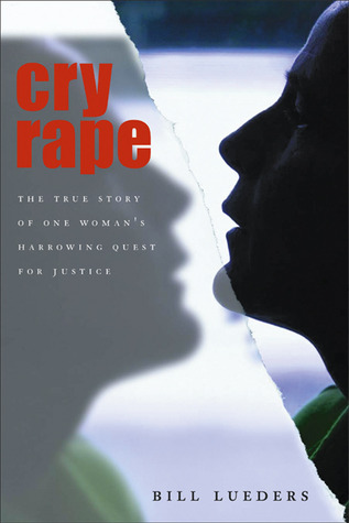 Cry Rape: The True Story of One Woman's Harrowing Quest for Justice (Hardcover)
